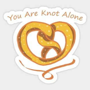 You Are Knot Alone - Pretzel Sticker